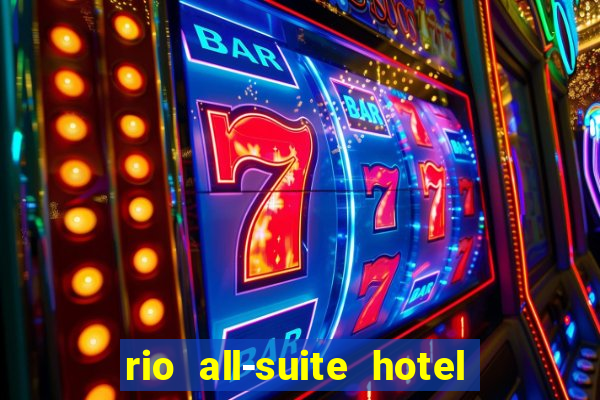 rio all-suite hotel & casino las vegas nv