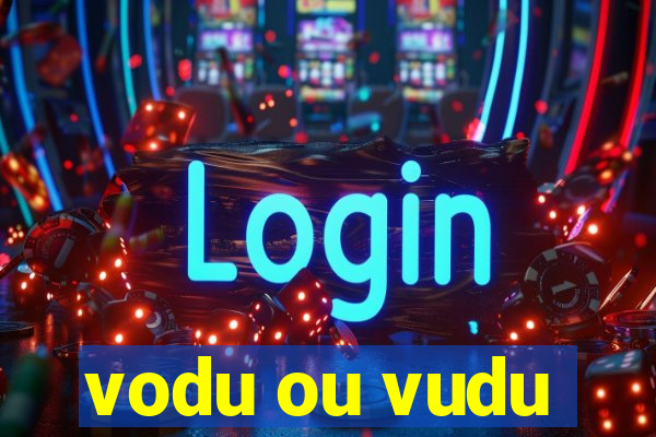 vodu ou vudu