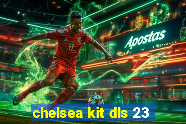 chelsea kit dls 23