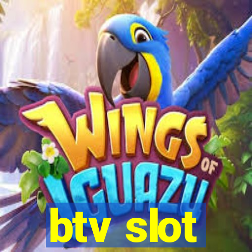 btv slot