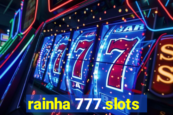 rainha 777.slots