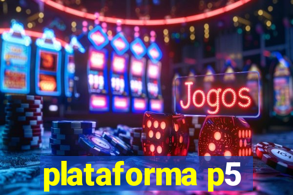 plataforma p5