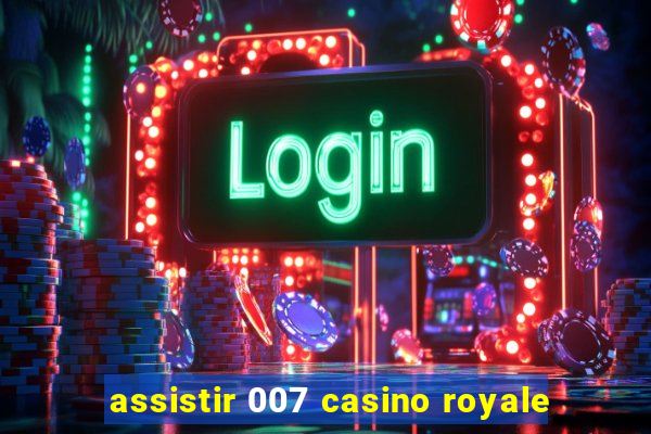 assistir 007 casino royale