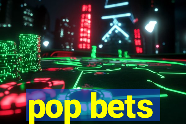 pop bets