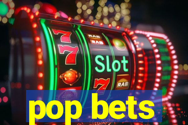 pop bets