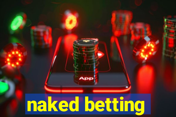 naked betting