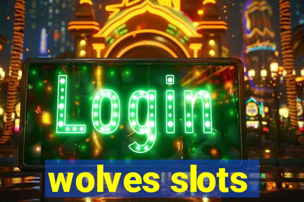 wolves slots