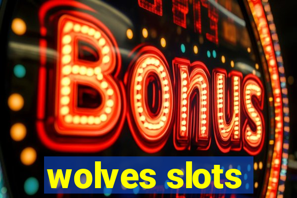 wolves slots