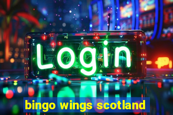 bingo wings scotland