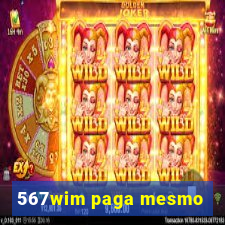 567wim paga mesmo