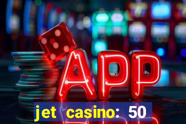 jet casino: 50 free spins