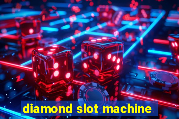 diamond slot machine