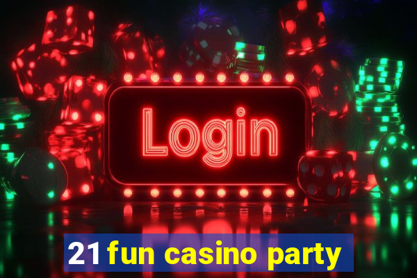 21 fun casino party