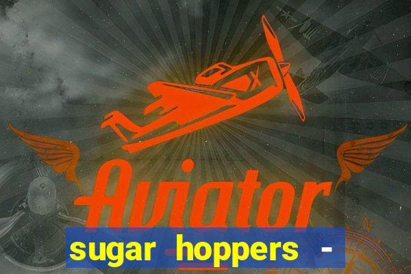 sugar hoppers - coin 777 start