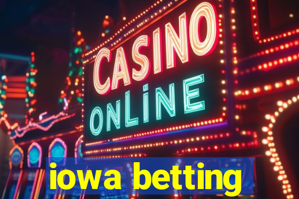 iowa betting