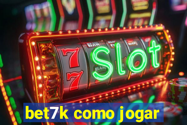 bet7k como jogar