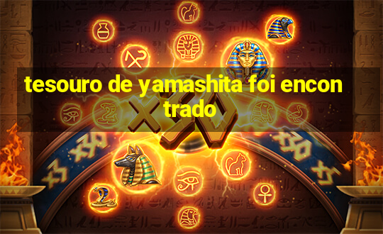 tesouro de yamashita foi encontrado