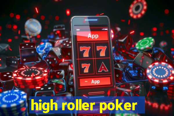 high roller poker