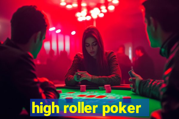 high roller poker