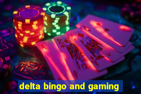 delta bingo and gaming