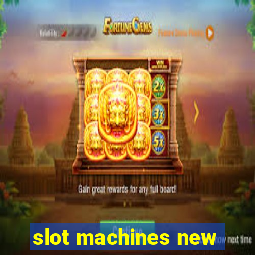 slot machines new