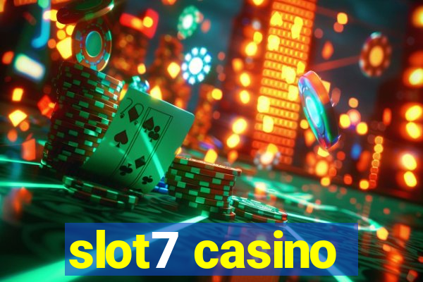 slot7 casino