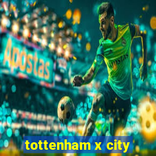 tottenham x city