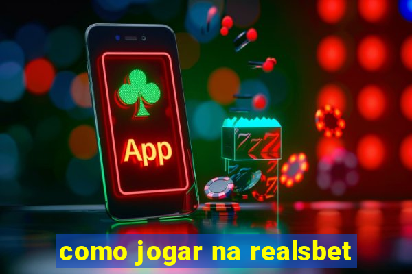 como jogar na realsbet