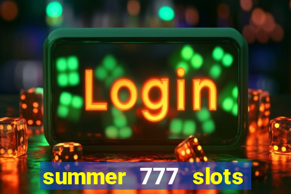 summer 777 slots paga mesmo