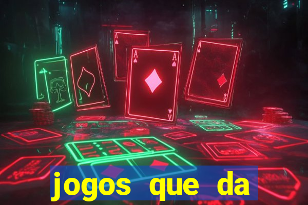 jogos que da dinheiro de verdade sem depositar