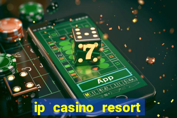 ip casino resort biloxi mississippi