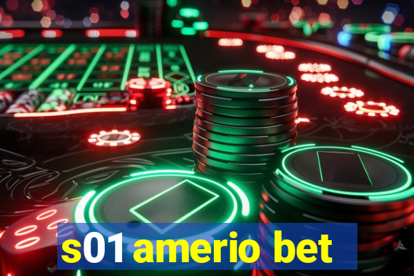 s01 amerio bet