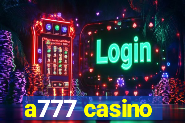 a777 casino