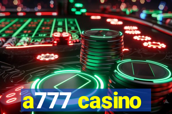 a777 casino