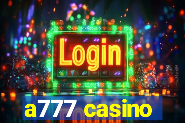 a777 casino