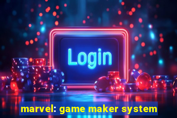 marvel: game maker system