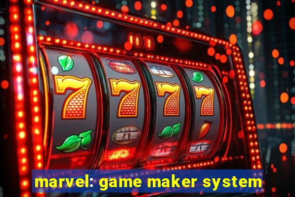 marvel: game maker system