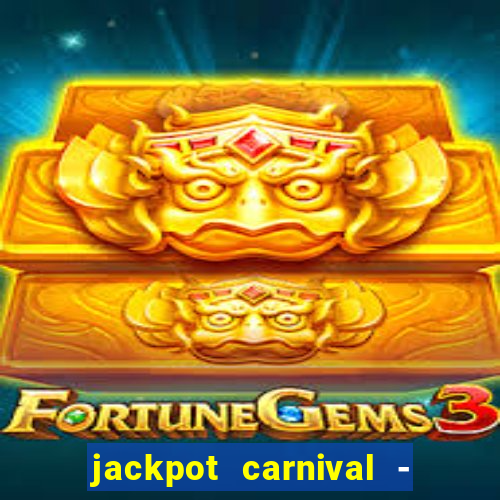 jackpot carnival - slots game