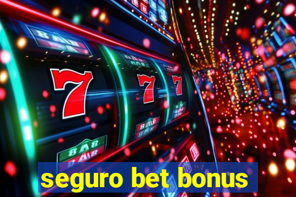 seguro bet bonus