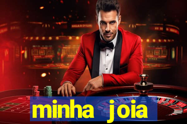 minha joia significado minha joia giria