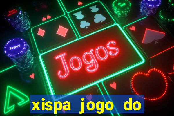 xispa jogo do bicho tabela