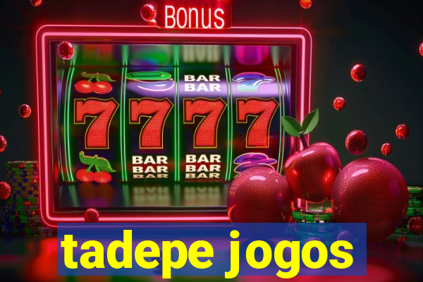 tadepe jogos