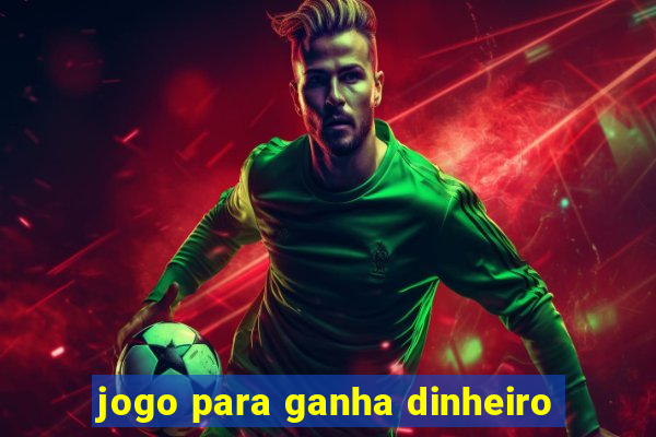 jogo para ganha dinheiro