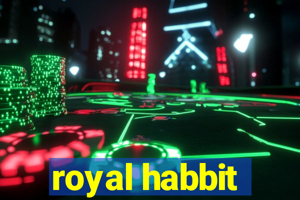 royal habbit