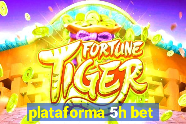 plataforma 5h bet