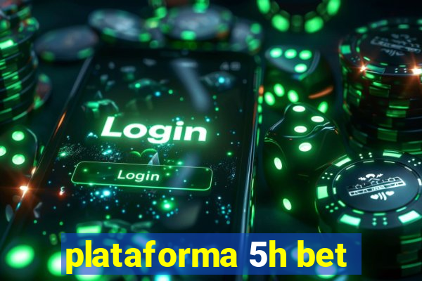 plataforma 5h bet