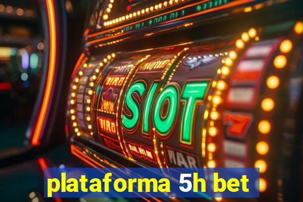 plataforma 5h bet