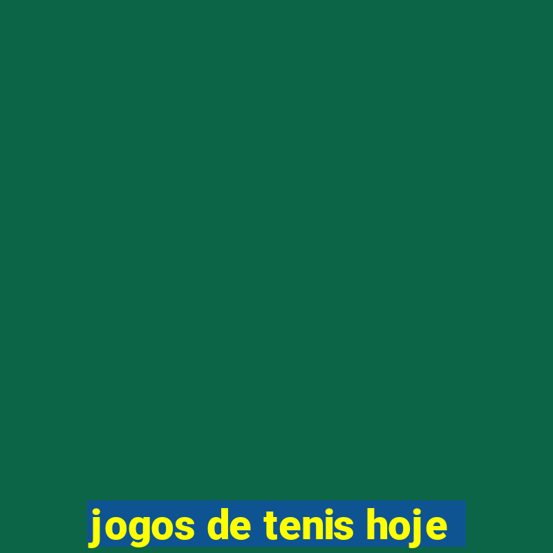 jogos de tenis hoje