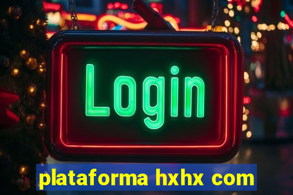 plataforma hxhx com