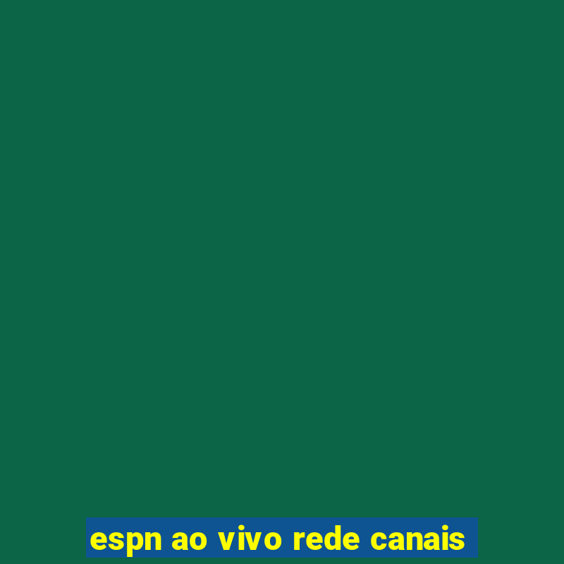 espn ao vivo rede canais